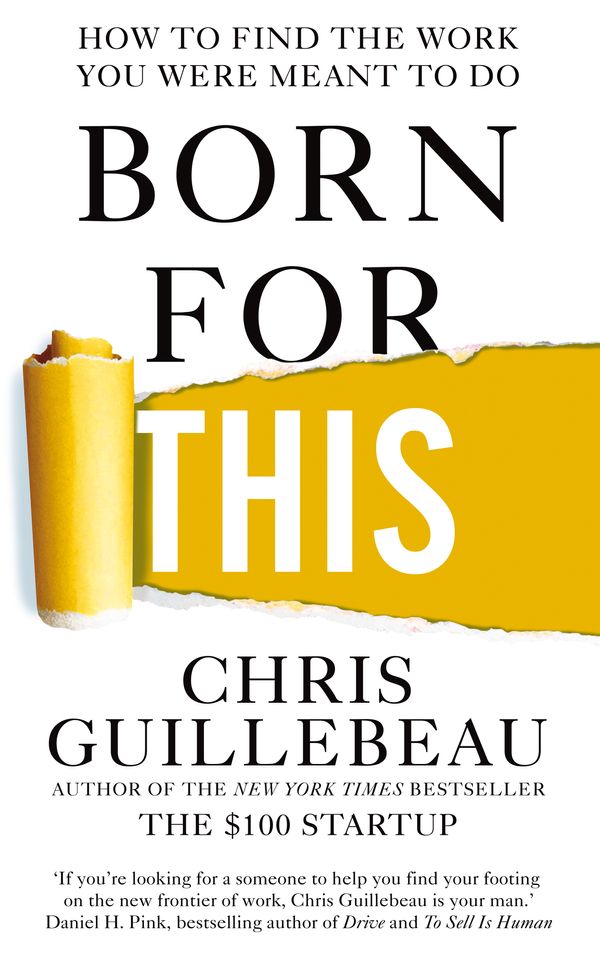 Cover Art for 9781447297536, Born for ThisHow to Find the Work You Were Meant to Do by Chris Guillebeau