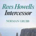 Cover Art for 9780718830274, Rees Howells: Intercessor by Norman Grubb