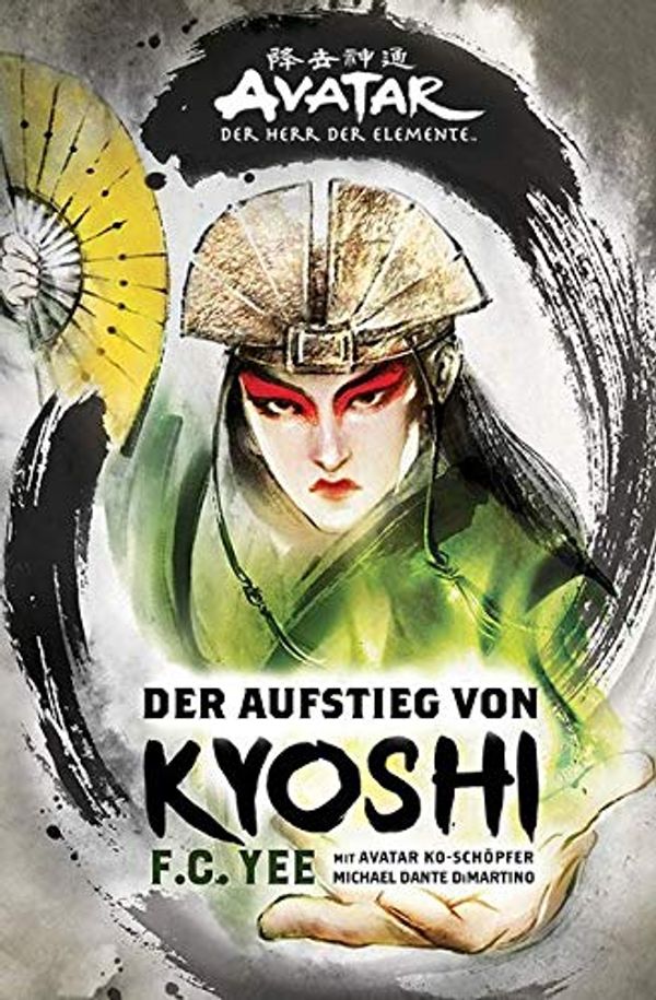 Cover Art for 9783864258619, Avatar - Der Herr der Element: Der Aufstieg von Kyoshi by F. C. Yee