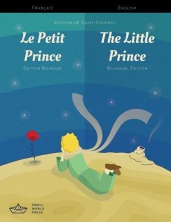 Cover Art for 9781999706104, Le Petit Prince / The Little Prince French/English Bilingual by Antoine De Saint-Exupery