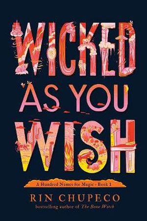 Cover Art for 9781492672661, Wicked as You Wish (A Hundred Names for Magic) by Rin Chupeco