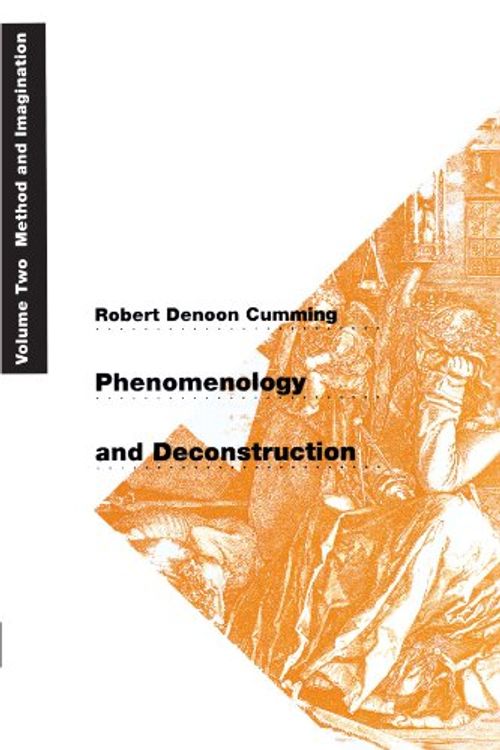 Cover Art for 9780226123691, Phenomenology and Deconstruction: Method and Imagination v. 2 by Robert Denoon Cumming