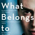 Cover Art for 9781447280521, What Belongs to You by Garth Greenwell