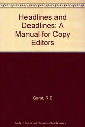 Cover Art for 9780231085410, Headlines Deadlines: A Manual for Copy Editors by R.E. Garst, Theodore M. Bernstein
