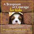 Cover Art for 9781741662795, A Teaspoon of Courage for Kids by Bradley Trevor Greive