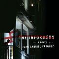 Cover Art for 9781594484674, The Informers by Juan Gabriel Vasquez