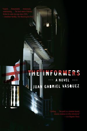 Cover Art for 9781594484674, The Informers by Juan Gabriel Vasquez