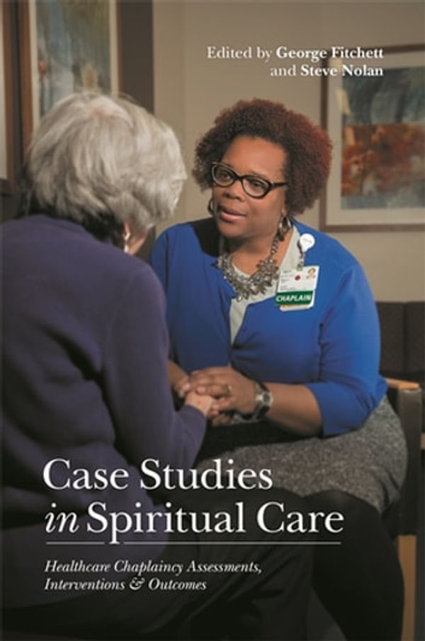 Cover Art for 9781784507053, Case Studies in Spiritual Care by Steve Nolan, George Fitchett