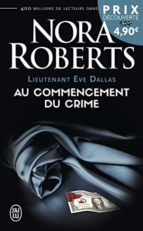 Cover Art for 9782290123638, Lieutenant Eve Dallas, Tome 1 : Au commencement du crime by Nora Roberts