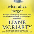 Cover Art for 9781743535493, What Alice Forgot by Liane Moriarty
