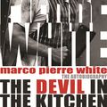 Cover Art for 9780752881614, The Devil in the Kitchen: The Autobiography by Marco Pierre White