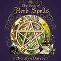 Cover Art for B07BN36L3R, The Book of Herb Spells by Cheralyn Darcey