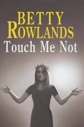Cover Art for 9780727856029, Touch Me Not by Betty Rowlands