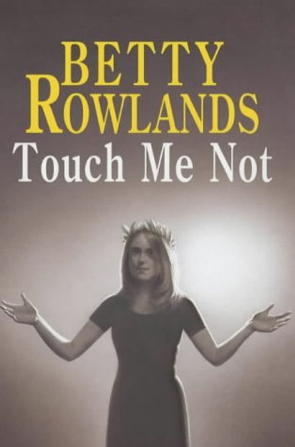 Cover Art for 9780727856029, Touch Me Not by Betty Rowlands