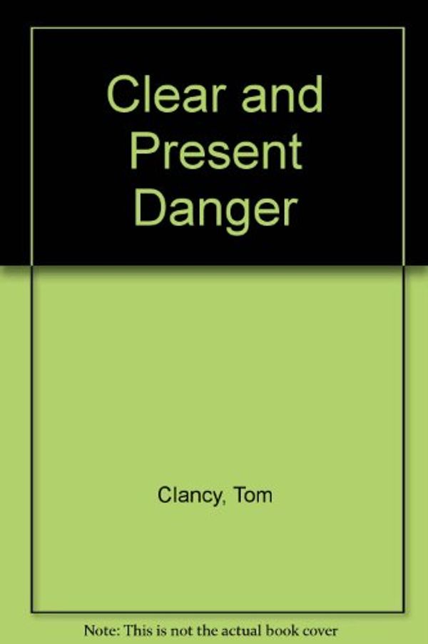 Cover Art for 9780606009805, Clear and Present Danger by Tom Clancy