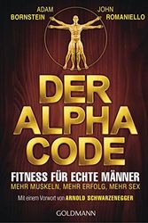 Cover Art for 9783442174867, Der Alpha Code: Fitness für echte Männer. - Mehr Muskeln, mehr Erfolg, mehr Sex - ((Klinke)) Mit einem Vorwort von Arnold Schwarzenegger by Adam Bornstein