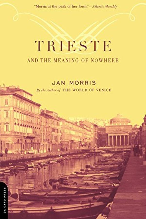 Cover Art for B01K17WCX4, Trieste And The Meaning Of Nowhere by Jan Morris(2002-09) by Jan Morris