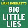 Cover Art for 9781524261276, Big Little Lies by Liane Moriarty Digest & Review by Reader's Companions