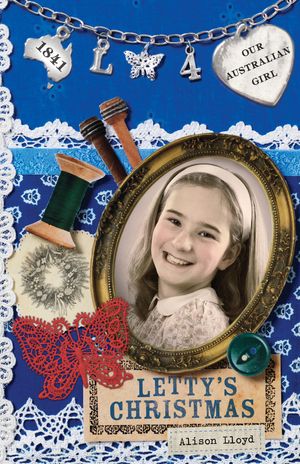 Cover Art for 9781742534053, Our Australian Girl: Letty's Christmas (Book 4) (eBook) by Alison Lloyd, Lucia Masciullo