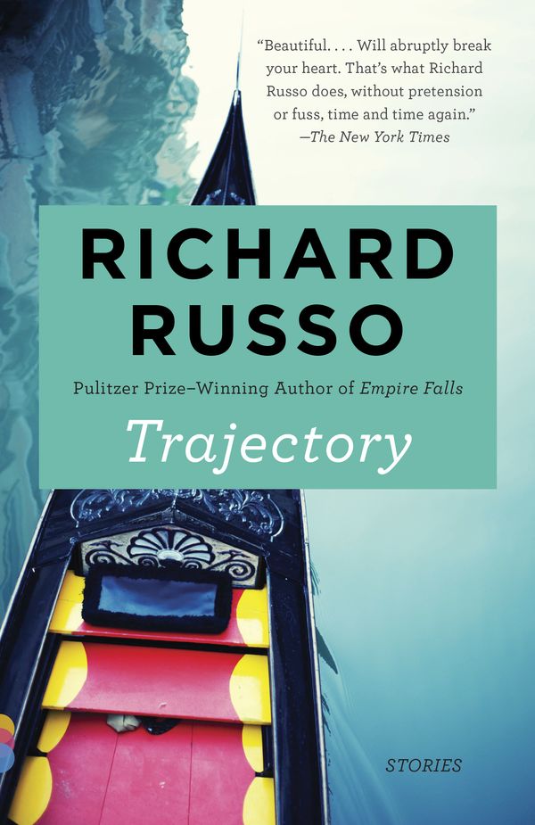 Cover Art for 9781101971987, Trajectory: Stories (Vintage Contemporaries) by Richard Russo