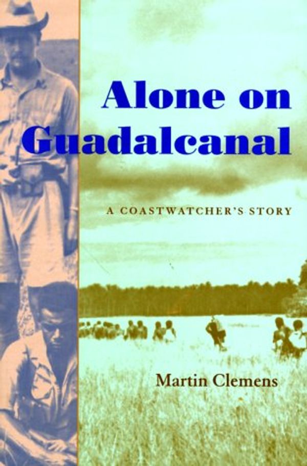 Cover Art for 9781557501226, Alone on Guadalcanal by Martin Clemens