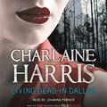 Cover Art for 9781409115779, Living Dead in Dallas(CD)(Unabridg) by Charlaine Harris