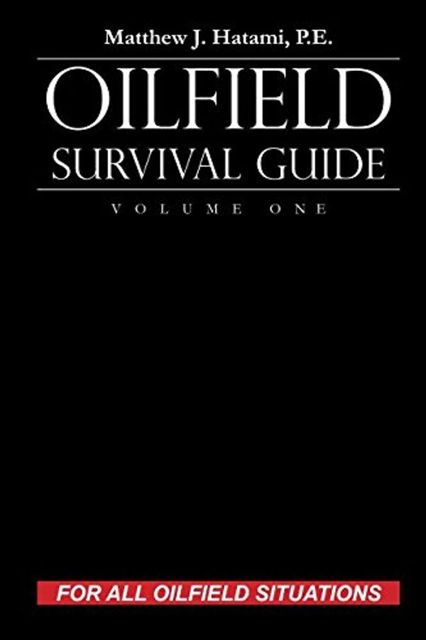 Cover Art for 9780692813089, Oilfield Survival Guide, Volume One: For All Oilfield Situations by Matthew J. Hatami