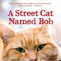 Cover Art for 9781250048677, A Street Cat Named Bob by James Bowen