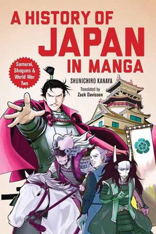 Cover Art for 9784805316702, An Illustrated History of Japan: The Manga Version: From the Age of the Samurai to WWII and Beyond by Shunichiro Kanaya