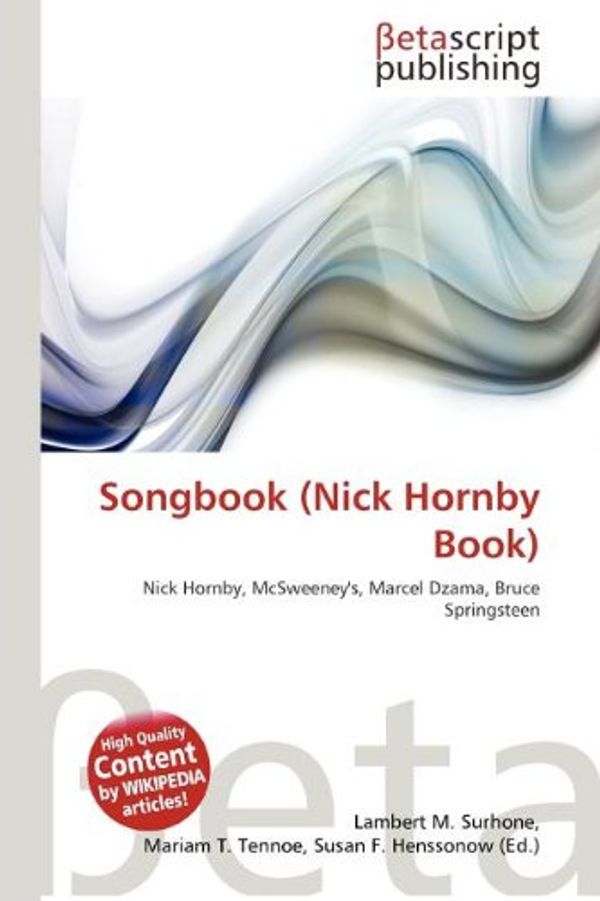 Cover Art for 9786133469709, Songbook (Nick Hornby Book) by Lambert M Surhone, Mariam T Tennoe, Susan F. Henssonow