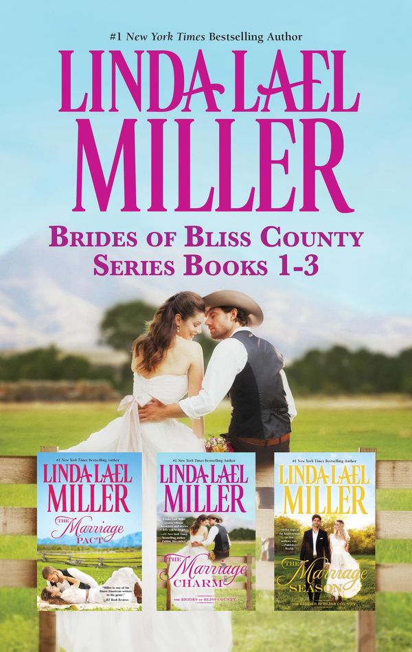 Cover Art for 9781489212757, Linda Lael Miller Brides Of Bliss County Series Books 1-3/The Marriage Pact/The Marriage Charm/The Marriage Season by Linda Lael Miller