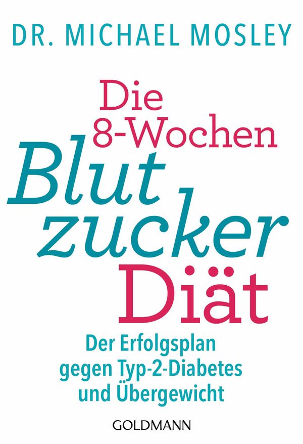 Cover Art for 9783641202392, Die 8-Wochen-Blutzucker-Diät by Dr. Michael Mosley, Stefanie Hutter