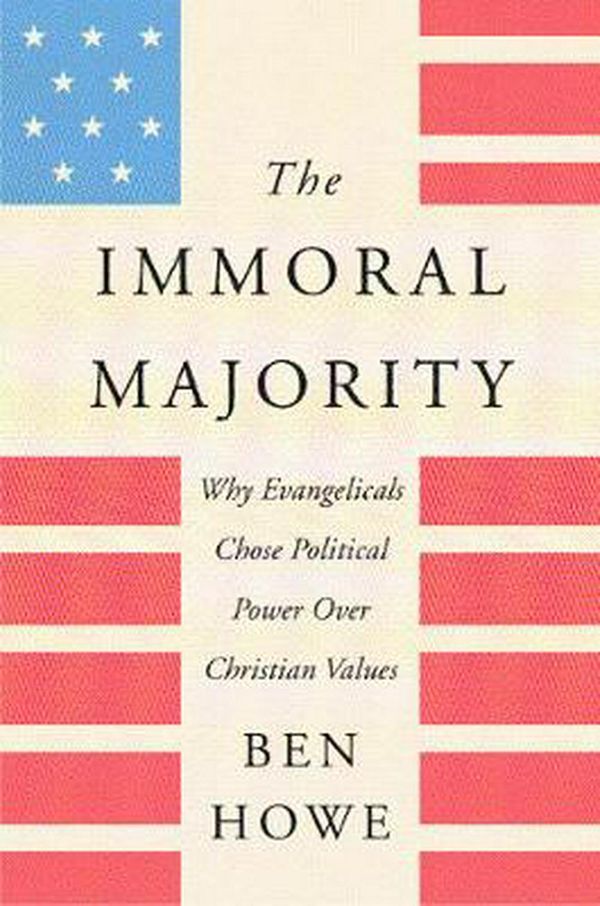 Cover Art for 9780062797117, The Immoral Majority by Ben Howe