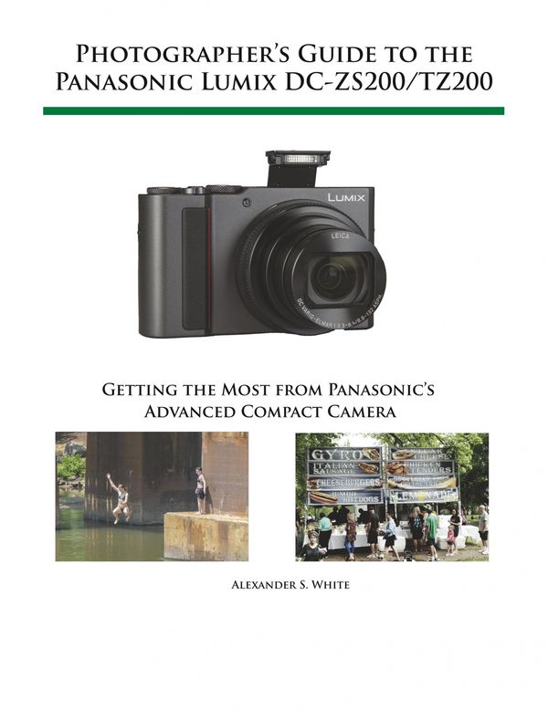 Cover Art for 9781937986704, Photographer's Guide to the Panasonic Lumix DC-ZS200/TZ200: Getting the Most from Panasonic's Advanced Compact Camera by Alexander S. White