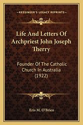 Cover Art for 9781164106272, Life and Letters of Archpriest John Joseph Therry Life and Letters of Archpriest John Joseph Therry by O'Brien, Eris M