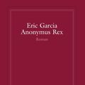 Cover Art for 9781400039746, Anonymous Rex by Eric Garcia