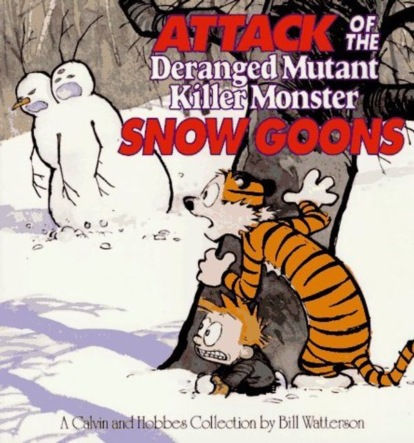 Cover Art for 9780747411727, Attack of the Deranged Mutant Killer Monster Snow Goons by Bill Watterson