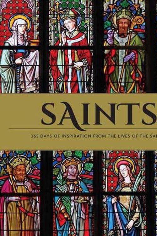 Cover Art for 9781681887487, Saints: 365 Days of Inspiration from the Lives of Saints Book of Saints Rediscover the Saints by Weldon Owen