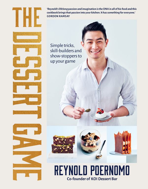 Cover Art for 9781922351630, The Dessert Game: Simple tricks, skill-builders and showstoppers to up your game by Reynold Poernomo