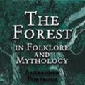 Cover Art for 0800759420100, The Forest in Folklore and Mythology by Alexander Porteous