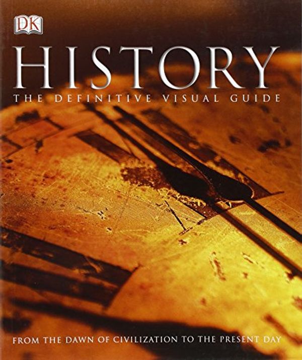 Cover Art for 9780756676094, History: From the Dawn of Civilization to the Present Day by Hart-Davis, Adam