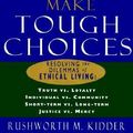 Cover Art for 9780688134426, How Good People Make Tough Choices by Rushworth M. Kidder