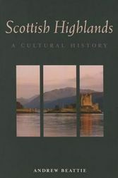 Cover Art for 9781566567411, Scottish Highlands: A Cultural History (Interlink Cultural Histories) by Andrew Beattie