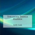 Cover Art for 9781515087182, Stranger Things Happen by Kelly Link
