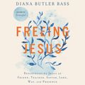 Cover Art for 9780063066854, Freeing Jesus by Diana Butler Bass, Diana Butler Bass