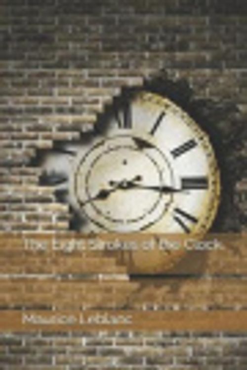 Cover Art for 9781686576027, The Eight Strokes of the Clock by Maurice LeBlanc