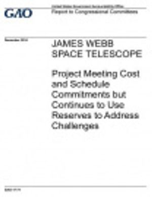 Cover Art for 9781982013714, James Webb Space TelescopeProject Meeting Cost and Schedule Commitments B... by United States Government Account Office