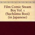 Cover Art for 9784197701261, Film Comic Steam Boy Vol. 1 (Suchiimu Booi) (in Japanese) by Katsuhiro Otomo