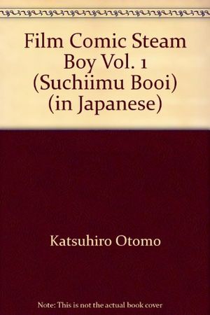 Cover Art for 9784197701261, Film Comic Steam Boy Vol. 1 (Suchiimu Booi) (in Japanese) by Katsuhiro Otomo
