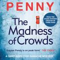 Cover Art for 9781529379426, The Madness of Crowds by Louise Penny